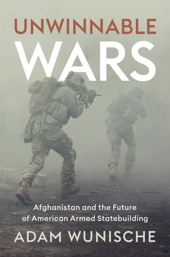 Unwinnable Wars; Afghanistan and the Future of American Armed Statebuilding (Paperback / softback) 9781509554850