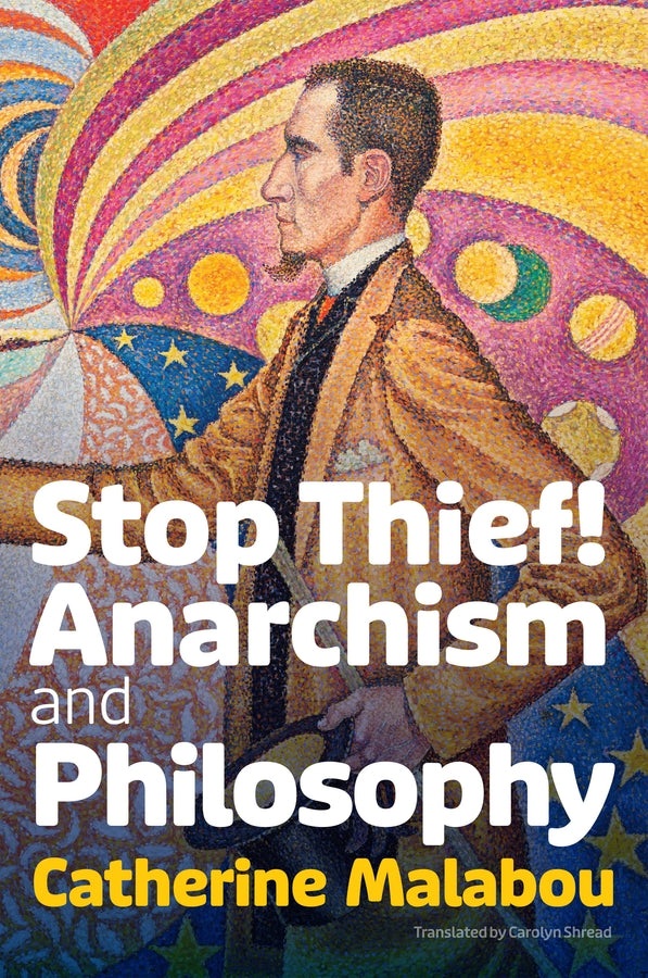 Stop Thief!; Anarchism and Philosophy (Hardback) 9781509555222
