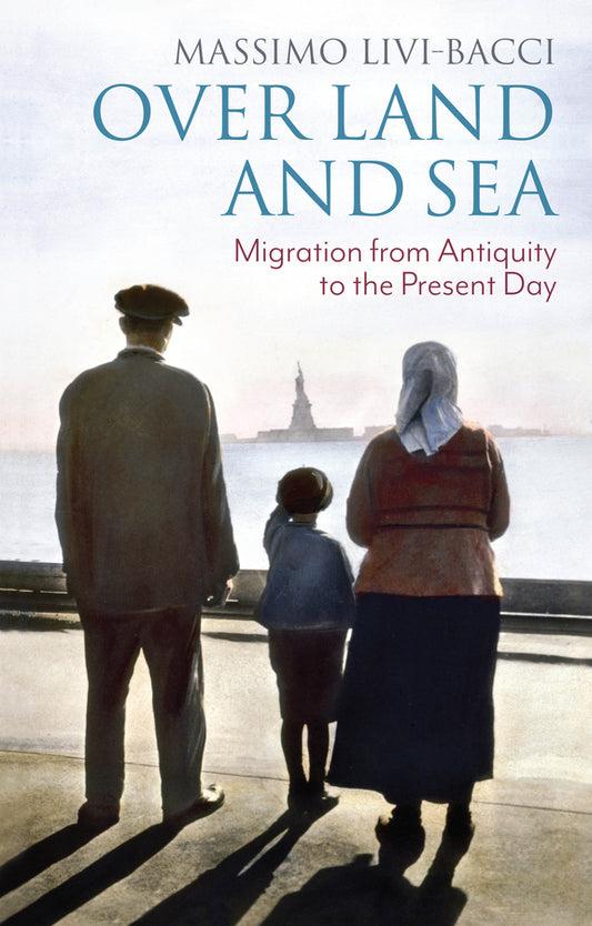 Over Land and Sea; Migration from Antiquity to the Present Day (Hardback) 9781509555291