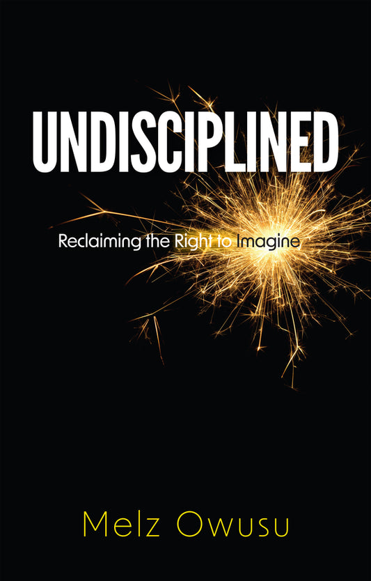 Undisciplined; Reclaiming the Right to Imagine (Hardback) 9781509556359