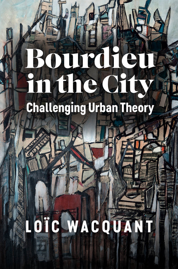 Bourdieu in the City; Challenging Urban Theory (Hardback) 9781509556434
