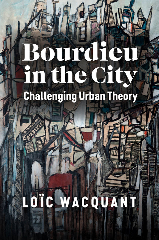 Bourdieu in the City; Challenging Urban Theory (Paperback / softback) 9781509556441