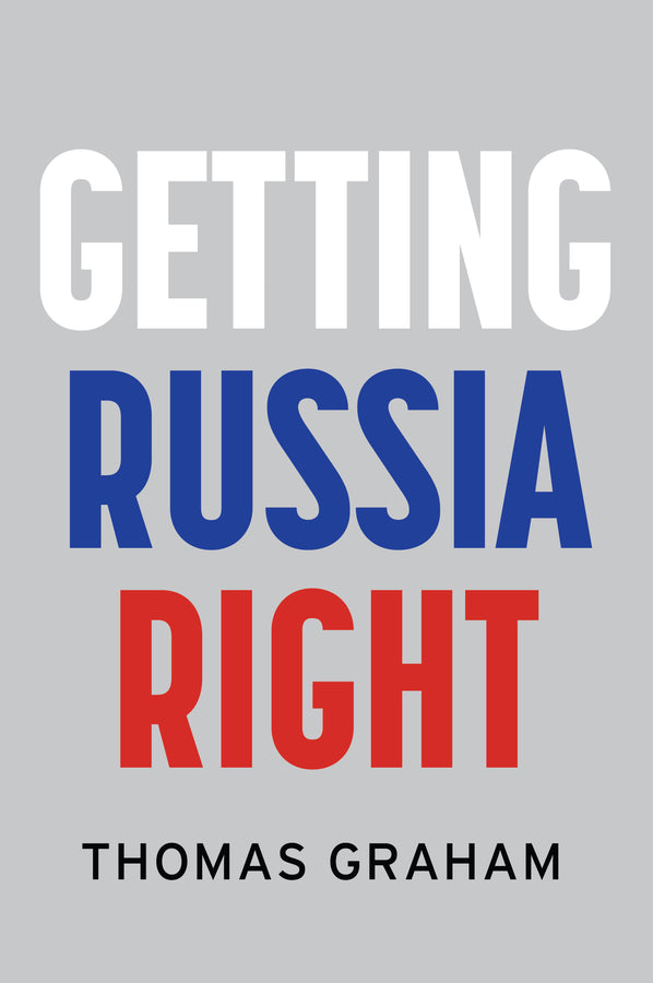Getting Russia Right (Hardback) 9781509556892