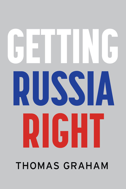 Getting Russia Right (Hardback) 9781509556892