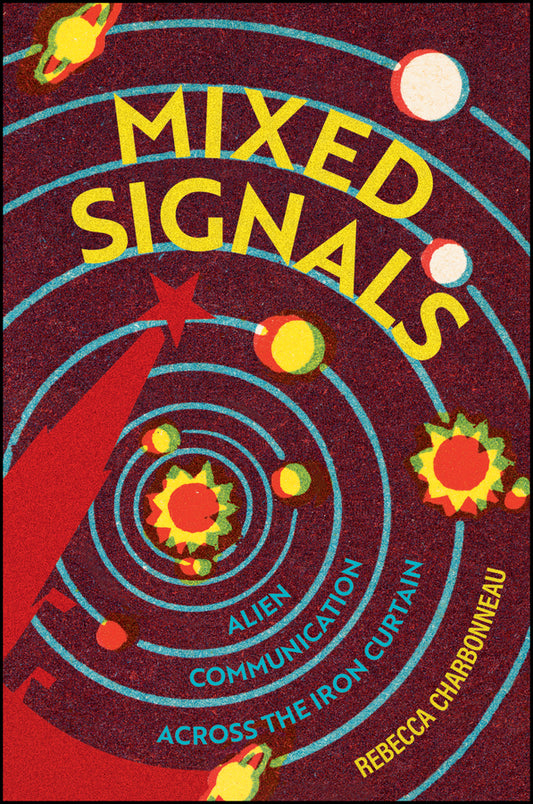 Mixed Signals; Alien Communication Across the Iron Curtain (Hardback) 9781509556915