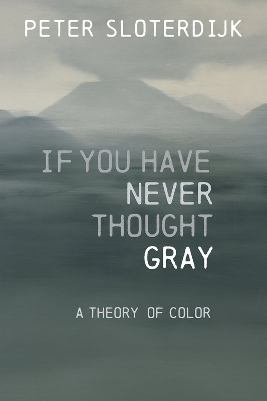 If You Have Never Thought Gray; A Theory of Color (Paperback / softback) 9781509557493