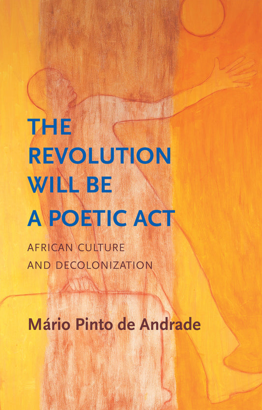 The Revolution Will Be a Poetic Act; African Culture and Decolonization (Paperback / softback) 9781509559350