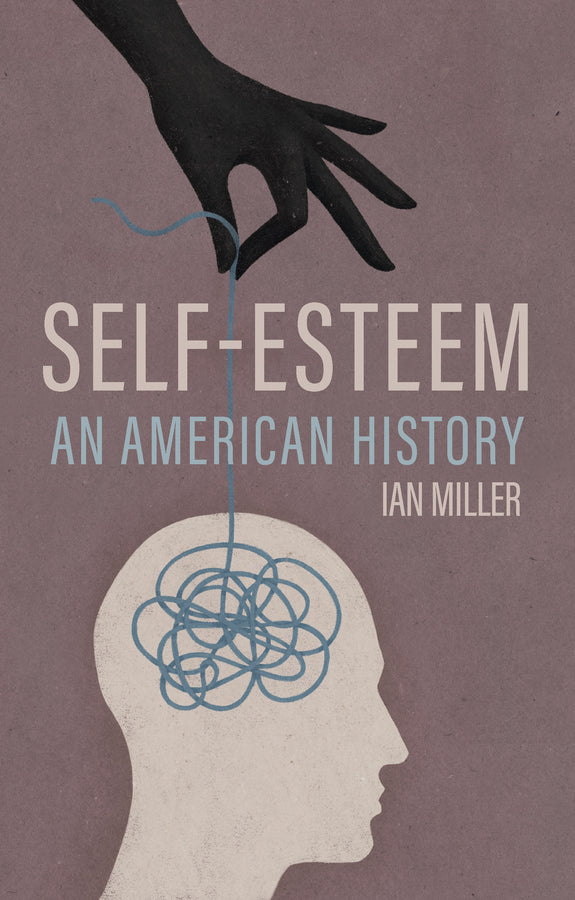 Self-Esteem; An American History (Hardback) 9781509559404