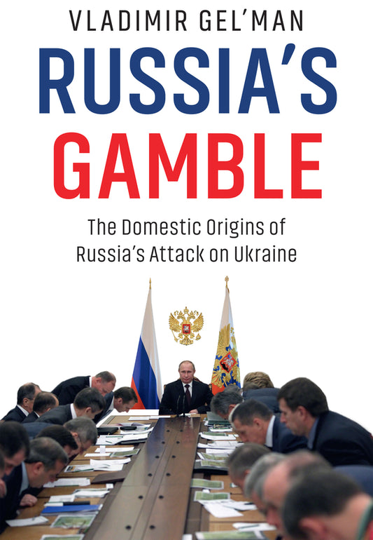 Russia's Gamble; The Domestic Origins of Russia's Attack on Ukraine (Paperback / softback) 9781509559435