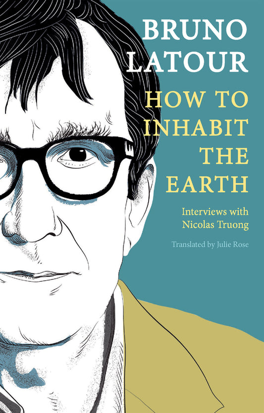 How to Inhabit the Earth; Interviews with Nicolas Truong (Paperback / softback) 9781509559473