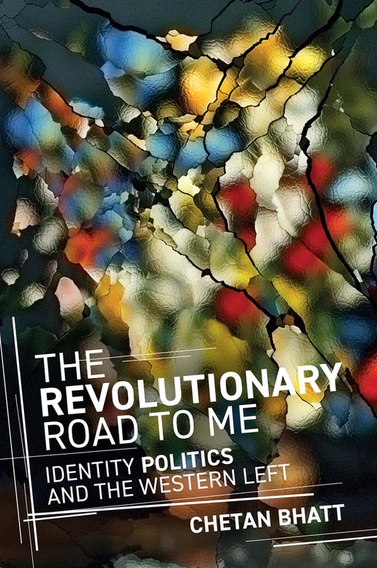 The Revolutionary Road to Me; Identity Politics and the Western Left (Hardback) 9781509559541