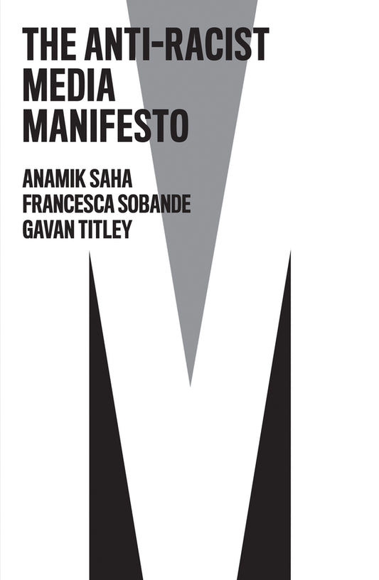 The Anti-Racist Media Manifesto (Hardback) 9781509559831