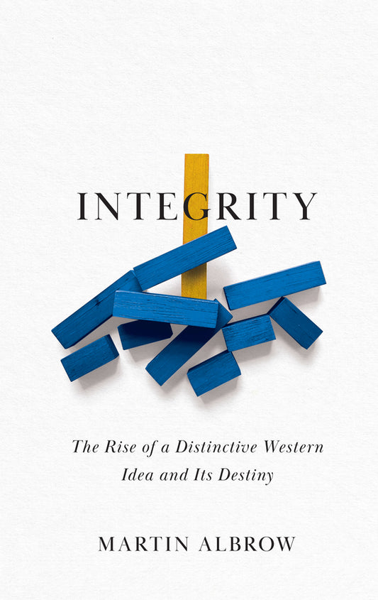 Integrity; The Rise of a Distinctive Western Idea and Its Destiny (Hardback) 9781509559862