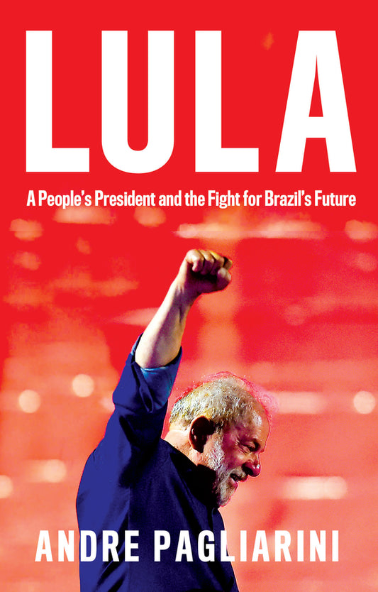 Lula; A People's President and the Fight for Brazil's Future (Hardback) 9781509560233