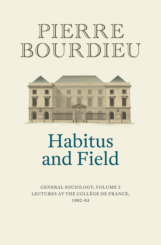 Habitus and Field; General Sociology, Volume 2 (1982-1983) (Paperback / softback) 9781509560660