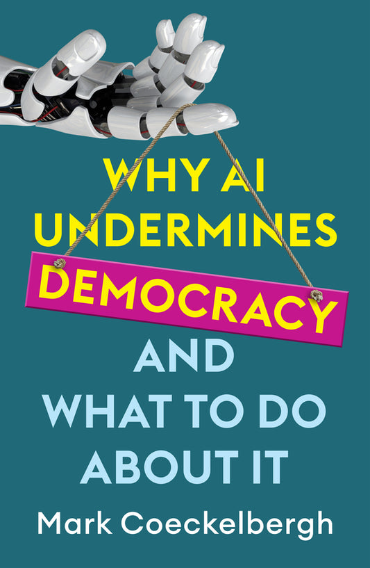 Why AI Undermines Democracy and What To Do About It (Paperback / softback) 9781509560936