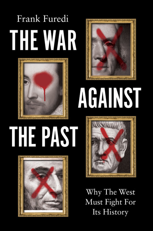 The War Against the Past; Why The West Must Fight For Its History (Hardback) 9781509561254