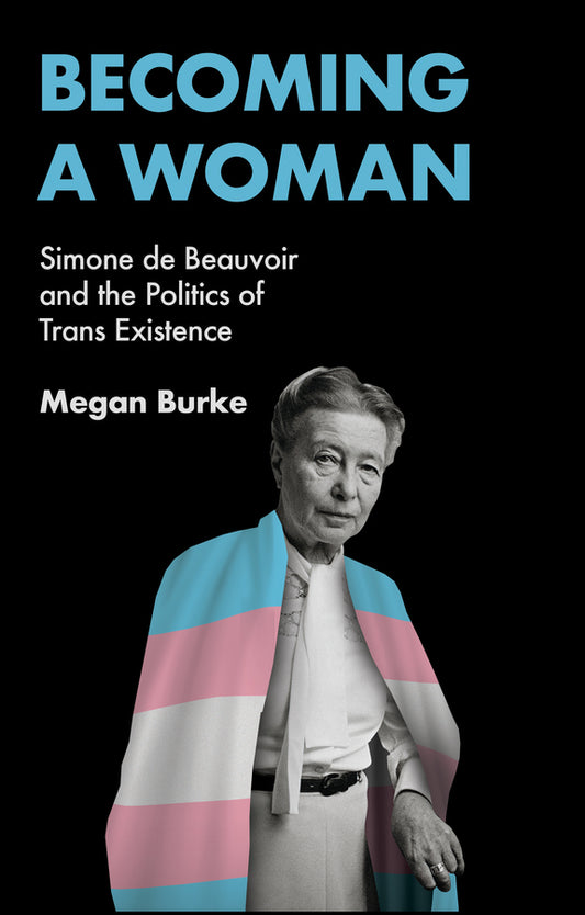 Becoming a Woman; Simone de Beauvoir and the Politics of Trans Existence (Paperback / softback) 9781509561995