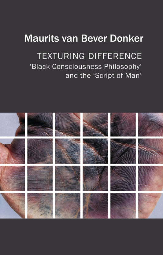 Texturing Difference; "Black Consciousness Philosophy" and the "Script of Man" (Paperback / softback) 9781509562305