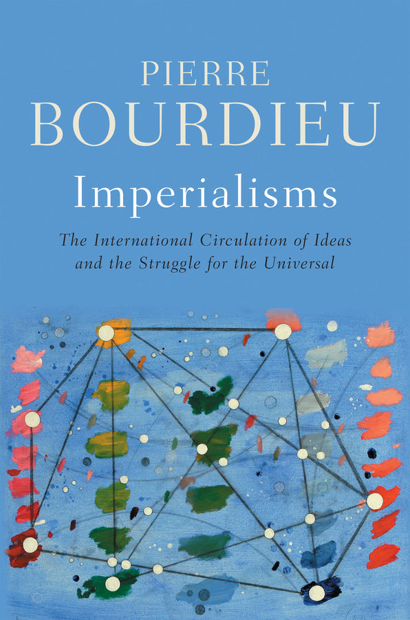 Imperialisms; The International Circulation of Ideas and the Struggle for the Universal (Hardback) 9781509562329