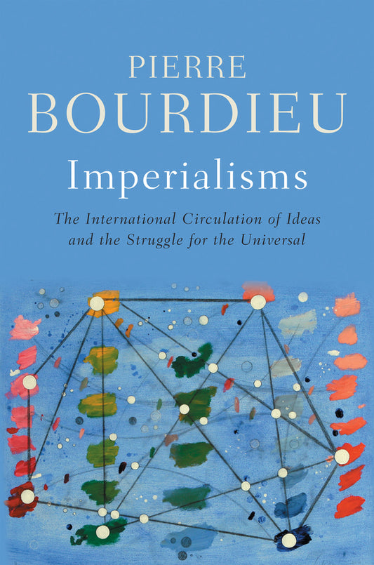 Imperialisms; The International Circulation of Ideas and the Struggle for the Universal (Hardback) 9781509562329
