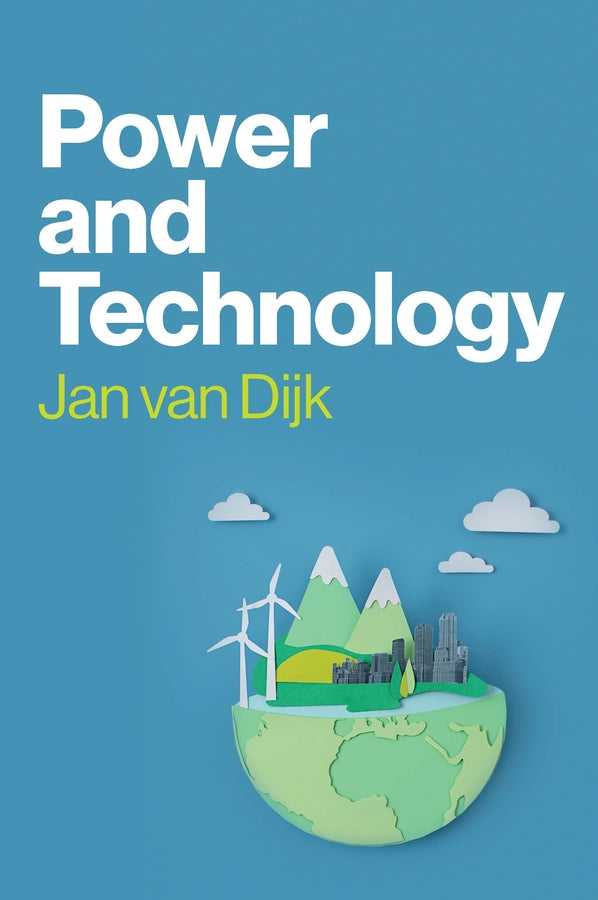 Power and Technology; A Theory of Social, Technical and Natural Power (Paperback / softback) 9781509563685