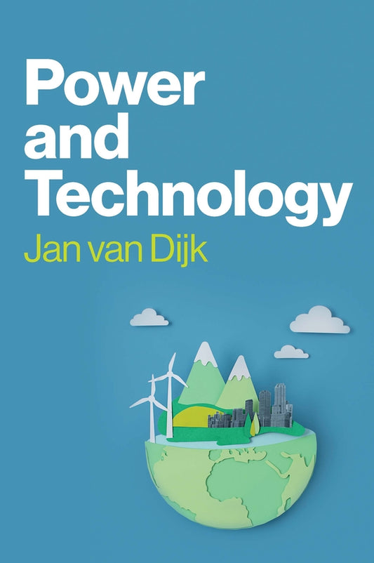 Power and Technology; A Theory of Social, Technical and Natural Power (Paperback / softback) 9781509563685
