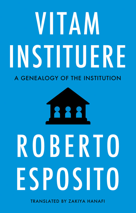 Vitam Instituere; A Genealogy of the Institution (Paperback / softback) 9781509564088
