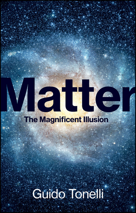 Matter; The Magnificent Illusion (Hardback) 9781509564149