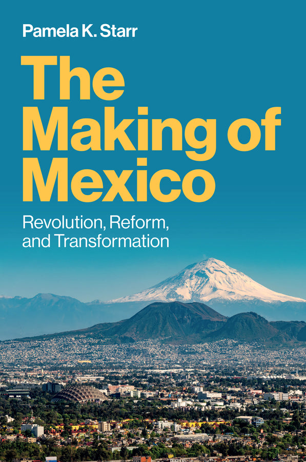 The Making of Mexico; Revolution, Reform, and Transformation (Paperback / softback) 9781509564262