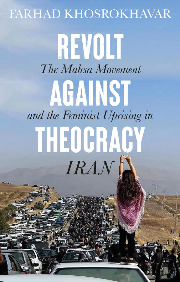 Revolt Against Theocracy; The Mahsa Movement and the Feminist Uprising in Iran (Paperback / softback) 9781509564507