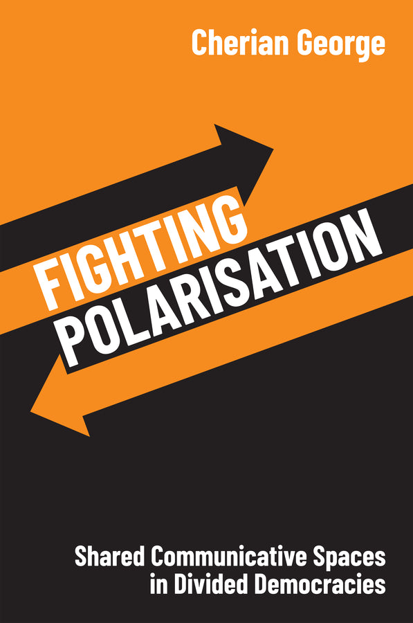 Fighting Polarisation; Shared Communicative Spaces in Divided Democracies (Hardback) 9781509564552