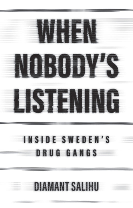 When Nobody's Listening; Inside Sweden's Drug Gangs (Hardback) 9781509564637