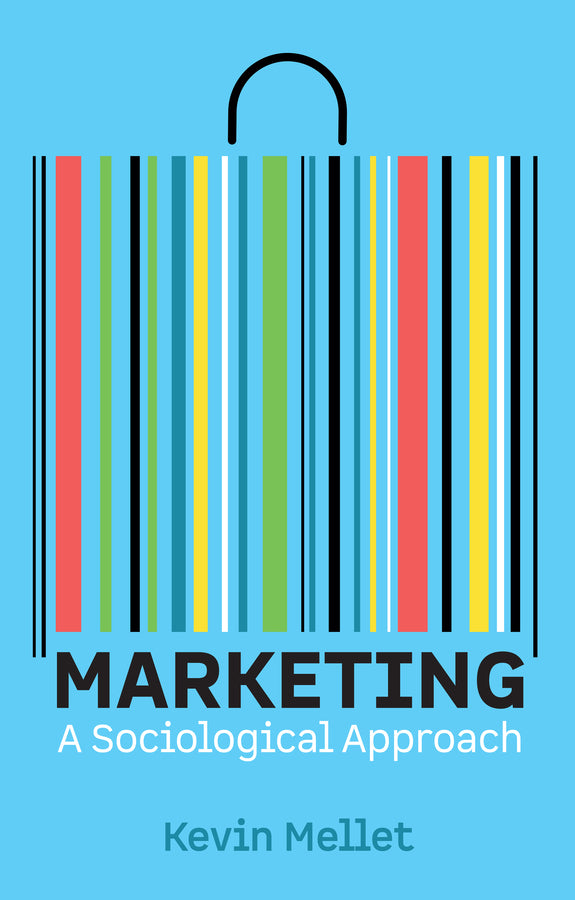 Marketing; A Sociological Approach (Paperback / softback) 9781509565696