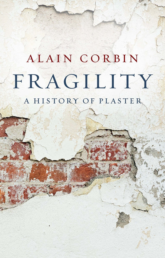 Fragility; A History of Plaster (Hardback) 9781509565948