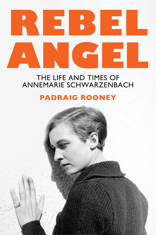 Rebel Angel; The Life and Times of Annemarie Schwarzenbach (Hardback) 9781509566297