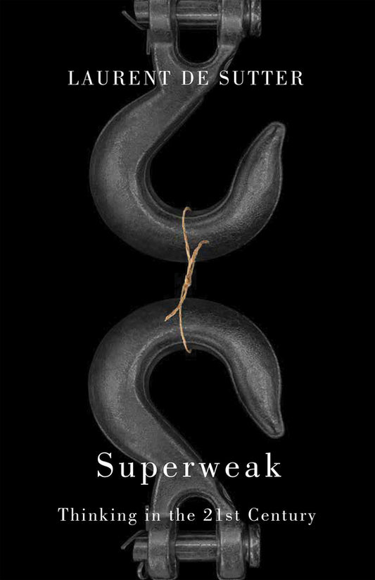 Superweak; Thinking in the 21st Century (Paperback / softback) 9781509566471