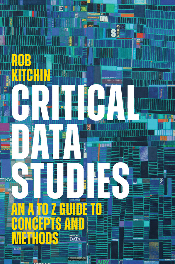 Critical Data Studies; An A to Z Guide to Concepts and Methods (Hardback) 9781509566525
