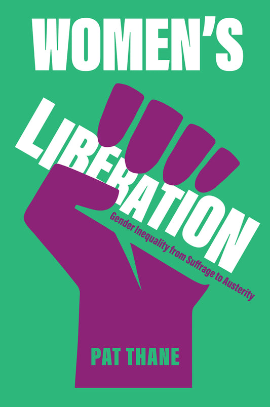 Women's Liberation; Gender Inequality from Suffrage to Austerity (Paperback / softback) 9781509566594