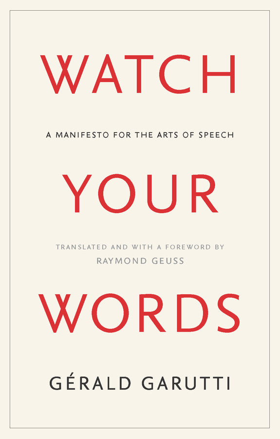 Watch Your Words; A Manifesto for the Arts of Speech (Hardback) 9781509567294