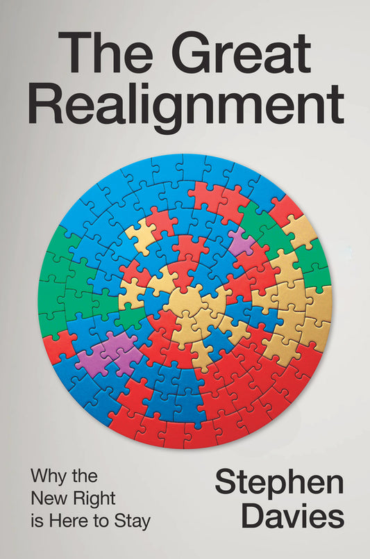 The Great Realignment; Why the New Right is Here to Stay (Hardback) 9781509567461