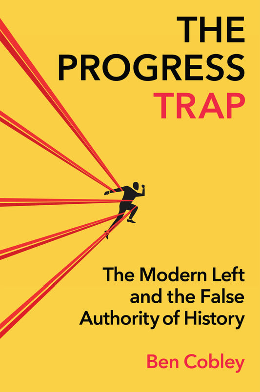 The Progress Trap; The Modern Left and the False Authority of History (Hardback) 9781509567621