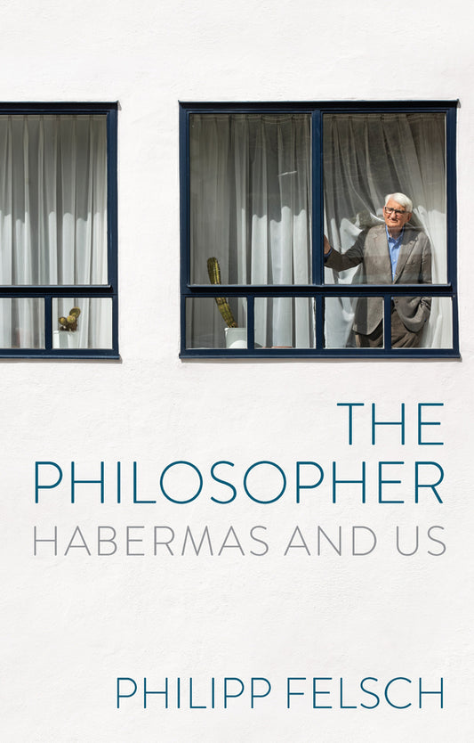 The Philosopher; Habermas and Us (Hardback) 9781509567690