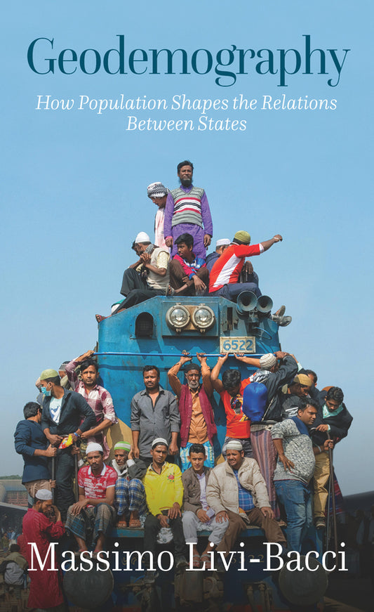 Geodemography; How Population Shapes the Relations Between States (Paperback / softback) 9781509567874