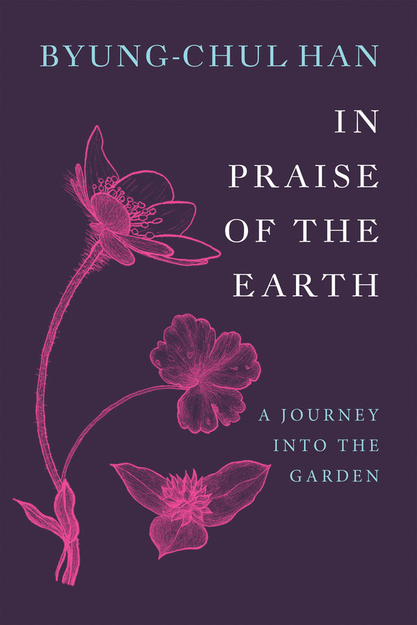 In Praise of the Earth; A Journey into the Garden (Hardback) 9781509567898