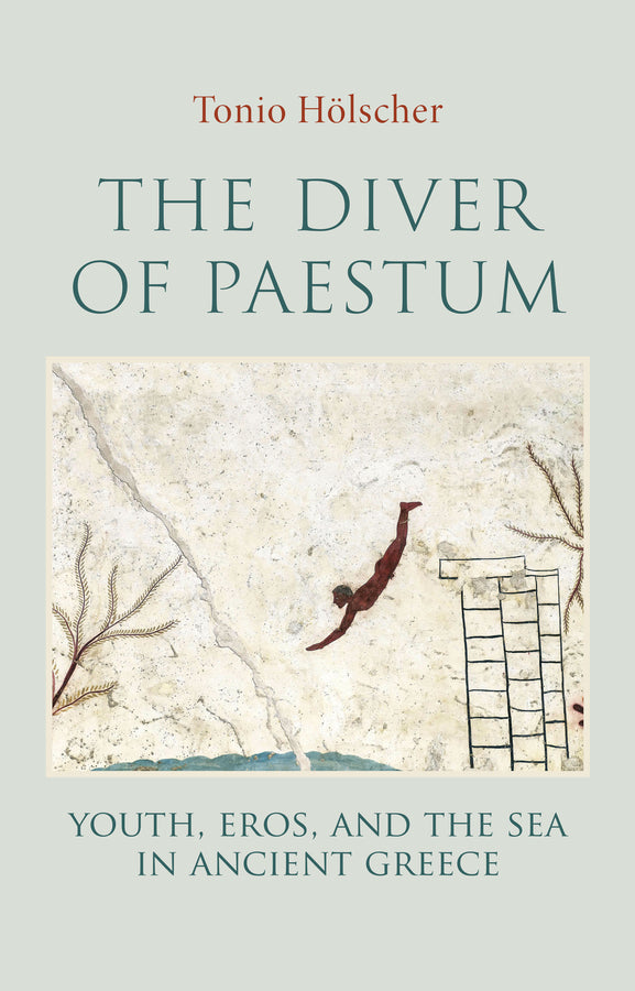 The Diver of Paestum; Youth, Eros, and the Sea in Ancient Greece (Hardback) 9781509568130
