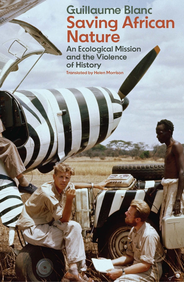 Saving African Nature; An Ecological Mission and the Violence of History (Paperback / softback) 9781509568697