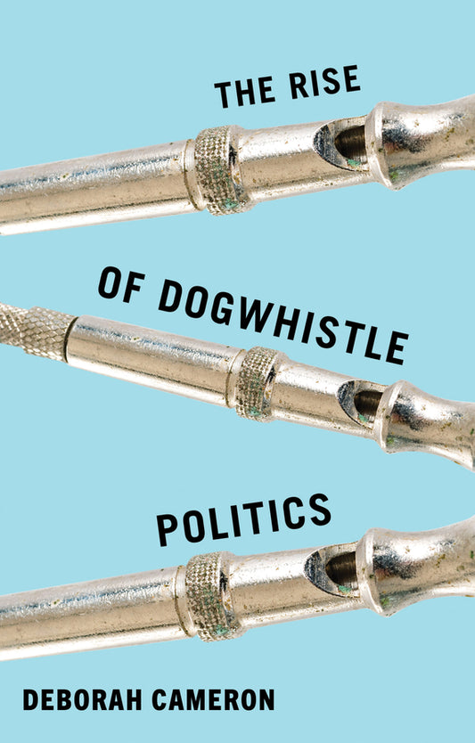 The Rise of Dogwhistle Politics (Hardback) 9781509569007