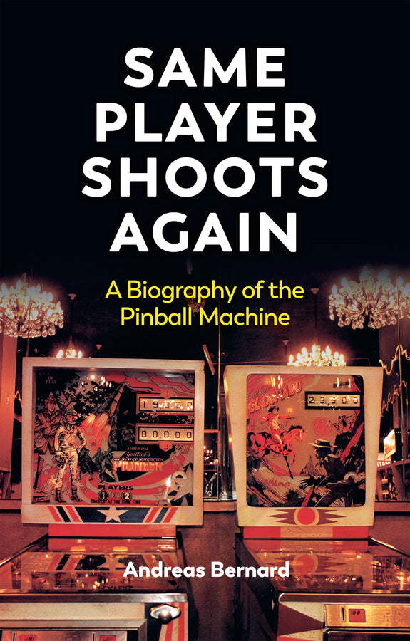 Same Player Shoots Again; A Biography of the Pinball Machine (Hardback) 9781509569434