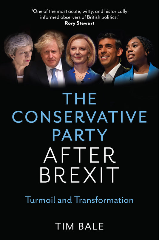 The Conservative Party After Brexit; Turmoil and Transformation (Paperback / softback) 9781509569601